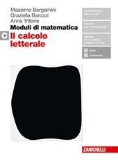 Moduli di matematica. Per le Scuole superiori. Con espansione online. Vol. C: Il calcolo letterale