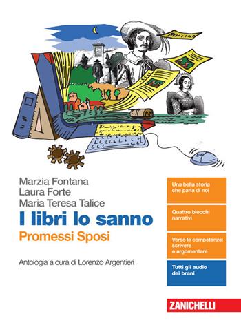 I libri lo sanno. Promessi Sposi. Antologia. - Marzia Fontana, Laura Forte, Maria Teresa Talice - Libro Zanichelli 2021 | Libraccio.it