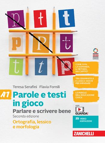 Parole e testi in gioco. Con Quaderno. Ortografia, morfologia, lessico e sintassi. Con e-book. Con espansione online. Vol. A1-A2 - Teresa Serafini, Flavia Fornili - Libro Zanichelli 2022 | Libraccio.it