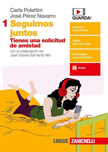 Juntos. Seguimos Juntos. Vol. 1: Tienes una solicitud de amistad - Carla Polettini, José Pérez Navarro - Libro Zanichelli 2018 | Libraccio.it