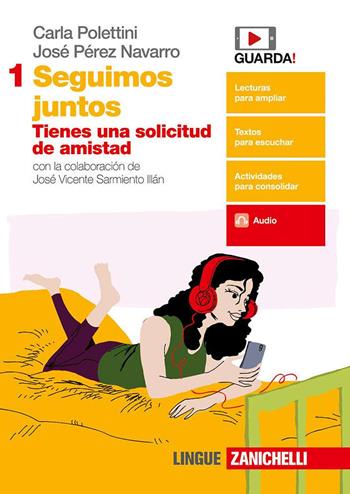 Juntos. Seguimos Juntos. Vol. 1: Tienes una solicitud de amistad - Carla Polettini, José Pérez Navarro - Libro Zanichelli 2018 | Libraccio.it