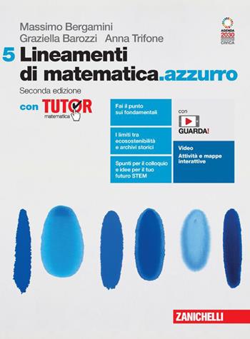 Lineamenti di matematica.azzurro. Con Tutor. Con Contenuto digitale (fornito elettronicamente). Vol. 5 - Massimo Bergamini, Graziella Barozzi, Anna Trifone - Libro Zanichelli 2023 | Libraccio.it