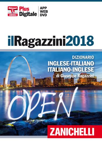Il Ragazzini 2018. Dizionario inglese-italiano, italiano-inglese. DVD-ROM. (fornito elettronicamente) - Giuseppe Ragazzini - Libro Zanichelli 2017, I grandi dizionari | Libraccio.it