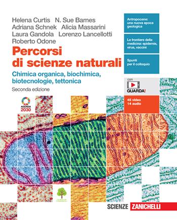 Percorsi di scienze naturali. Chimica organica, biochimica, biotecnologie, tettonica. Per le Scuole superiori. - Helena Curtis, Adriana Schnek, N. Sue Barnes - Libro Zanichelli 2021 | Libraccio.it