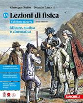 Lezioni di fisica. Ediz. azzurra. Per le Scuole superiori. Vol. 1A: Misure, statica e cinematica