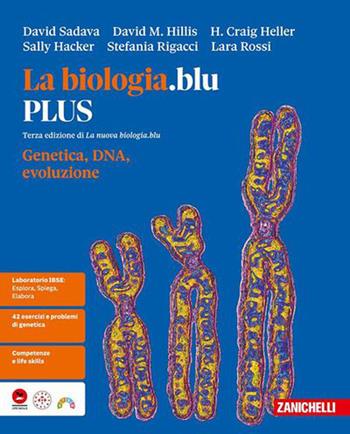 La La biologia.blu. Genetica, DNA, evoluzione. Ediz. PLUS. Per le Scuole superiori - David Sadava, David M. Hillis, H. Craig Heller - Libro Zanichelli 2026 | Libraccio.it