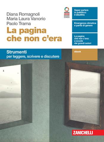 La pagina che non c'era. Strumenti. Per leggere, scrivere e discutere. Per le Scuole superiori. - Maria Laura Vanorio, Paolo Trama, Diana Romagnoli - Libro Zanichelli 2021 | Libraccio.it