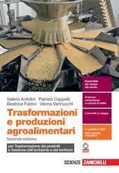 Trasformazioni e produzioni agroalimentari. Per trasformazione dei prodotti e gestione dell'ambiente e del territorio. Con espansione online