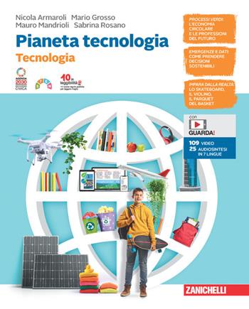 Pianeta tecnologia. Confezione Tecnologia + Disegno. Con Contenuto digitale (fornito elettronicamente) - Nicola Armaroli, Mario Grosso, Mauro Mandrioli - Libro Zanichelli 2023 | Libraccio.it