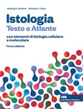 Istologia. Testo e atlante. Con elementi di biologia cellulare e molecolare. Con e-book