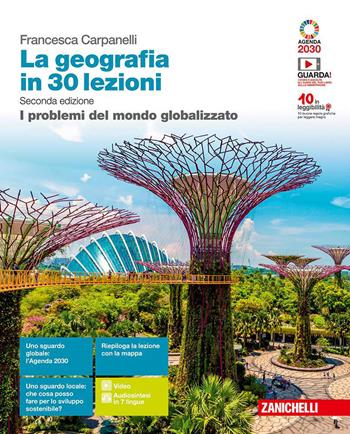 La geografia in 30 lezioni. I problemi del mondo globalizzato. - Francesca Carpanelli - Libro Zanichelli 2020 | Libraccio.it