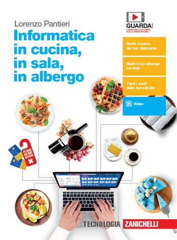 Informatica in cucina, in sala, in albergo. Con e-book. Con espansione online - Lorenzo Pantieri - Libro Zanichelli 2019 | Libraccio.it