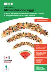 Alimentazione oggi. Scienza e cultura dell'alimentazione per i servizi di enogastronomia e di sala e vendita. Con Quaderno operativo. Per il secondo biennio delle Scuole superiori. Con Contenuto digitale (fornito elettronicamente)