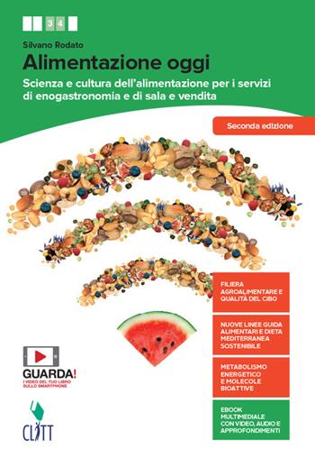 Alimentazione oggi. Scienza e cultura dell'alimentazione per i servizi di enogastronomia e di sala e vendita. Con Quaderno operativo. Per il secondo biennio delle Scuole superiori. Con Contenuto digitale (fornito elettronicamente) - Silvano Rodato - Libro Clitt 2019 | Libraccio.it