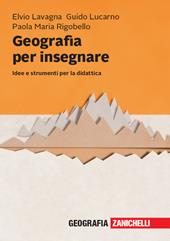 Geografia per insegnare. Idee e strumenti per la didattica