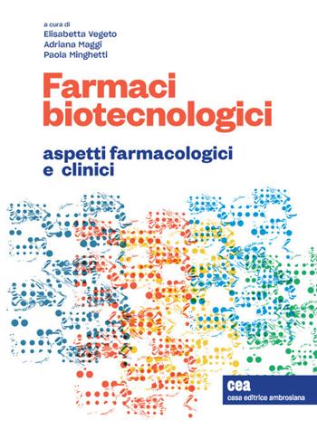 Farmaci biotecnologici e terapia personalizzata. Aspetti farmacologici e clinici. Con e-book - Adriana Maggi, Paola Minghetti - Libro CEA 2019 | Libraccio.it