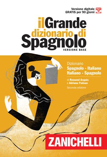 Il grande dizionario di spagnolo. Dizionario spagnolo-italiano, italiano-español. Versione base. (fornito elettronicamente) - Rossend Arqués, Adriana Padoan - Libro Zanichelli 2020, I grandi dizionari | Libraccio.it