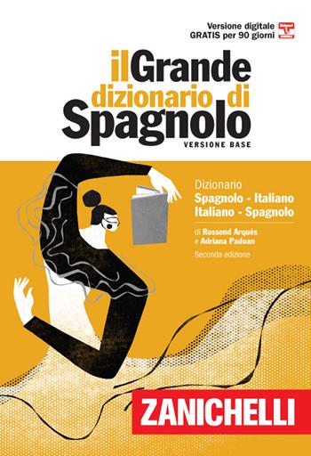 Il grande dizionario di spagnolo. Dizionario spagnolo-italiano, italiano-español. Versione base. Con Contenuto digitale (fornito elettronicamente) - Rossend Arqués, Adriana Padoan - Libro Zanichelli 2020, I grandi dizionari | Libraccio.it