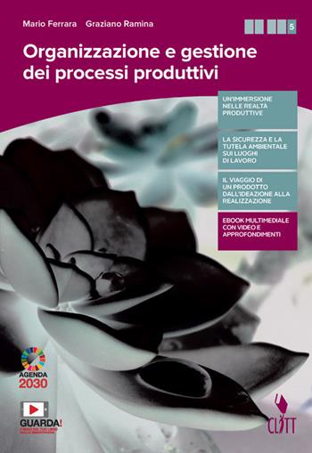 Organizzazione e gestione dei processi produttivi. Per le Scuole superiori. - Mario Ferrara, Graziano Ramina - Libro Clitt 2021 | Libraccio.it
