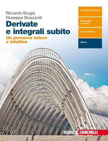 Derivate e integrali subito. Con e-book - Giuseppe Bruzzaniti, Riccardo Brugia - Libro Zanichelli 2018 | Libraccio.it