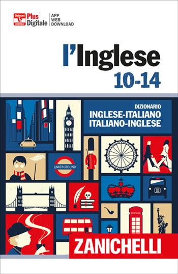 L'inglese 10-14. Dizionario inglese-italiano, italiano-inglese. Con Contenuto digitale (fornito elettronicamente)  - Libro Zanichelli 2020 | Libraccio.it