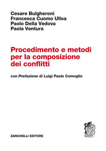 Procedimento e metodi per la composizione dei conflitti - Cesare Bulgheroni, Francesca Cuomo Ulloa, Paolo Della Vedova - Libro Zanichelli 2018 | Libraccio.it