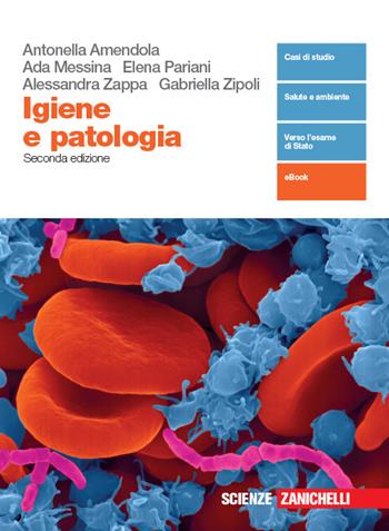 Igiene e patologia. Per le Scuole superiori. - Antonella Amendola, Ada Messina, Elena Pariani - Libro Zanichelli 2020 | Libraccio.it