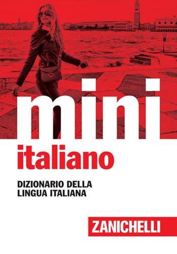 Il mini di italiano. Dizionario della lingua italiana  - Libro Zanichelli 2017, I Mini Zanichelli | Libraccio.it