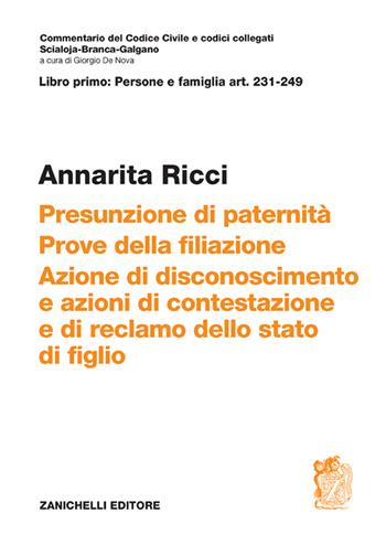 ART. 231-249. Presunzione di paternità. Prove della filiazione. Azione di disconoscimento e azioni di contestazione e di reclamo dello stato di figlio - Annarita Ricci - Libro Zanichelli 2022, Commentario del codice civile | Libraccio.it