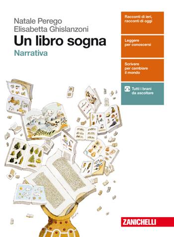 Un libro sogna. Narrativa. Con aggiornamento online - Natale Perego, Elisabetta Ghislanzoni - Libro Zanichelli 2016 | Libraccio.it