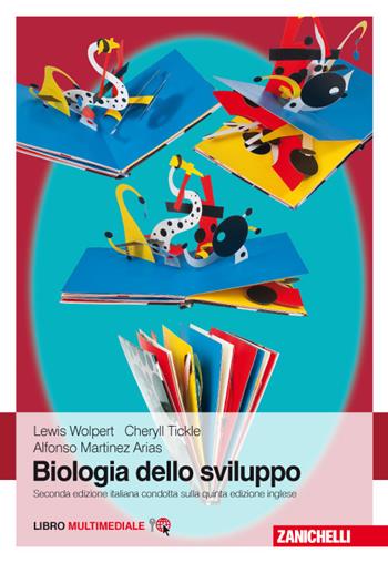 Biologia dello sviluppo. Con Contenuto digitale (fornito elettronicamente) - Lewis Wolpert, Cheryll Tickle, Alfonso Martinez Arias - Libro Zanichelli 2017 | Libraccio.it