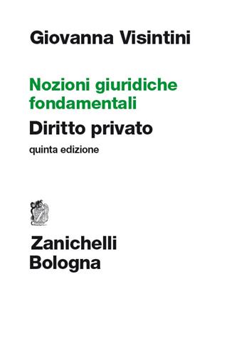 Nozioni giuridiche fondamentali. Diritto privato - Giovanna Visintini - Libro Zanichelli 2014 | Libraccio.it