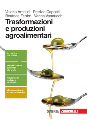 Trasformazione e produzioni agroalimentari. Per le Scuole superiori. - Valerio Antolini, Patrizia Cappelli, Beatrice Fabbri - Libro Zanichelli 2016 | Libraccio.it