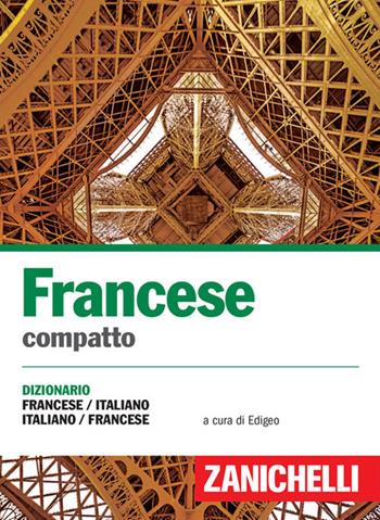 Francese compatto. Dizionario francese-italiano, italiano-francese  - Libro Zanichelli 2017, I dizionari compatti | Libraccio.it