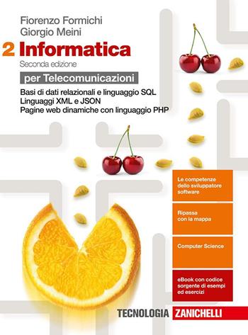 Informatica. Con e-book. Vol. 2: Basi di dati relazionali e linguaggio SQL-Pagine web dinamiche con JavaScript e PHP - Fiorenzo Formichi, Giorgio Meini, Ivan Venuti - Libro Zanichelli 2018 | Libraccio.it