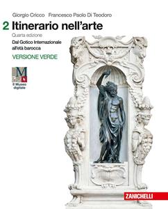 Itinerario nell'arte. Introduzione alla storia dell'arte. Ediz. verde. (fornito elettronicamente) - Giorgio Cricco, Francesco Paolo Di Teodoro - Libro Zanichelli 2017 | Libraccio.it
