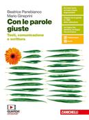 Con le parole giuste. Testi, comunicazione e scrittura. Con e-book. Con espansione online - Beatrice Panebianco, Cecilia Pisoni, Loretta Reggiani - Libro Zanichelli 2019 | Libraccio.it