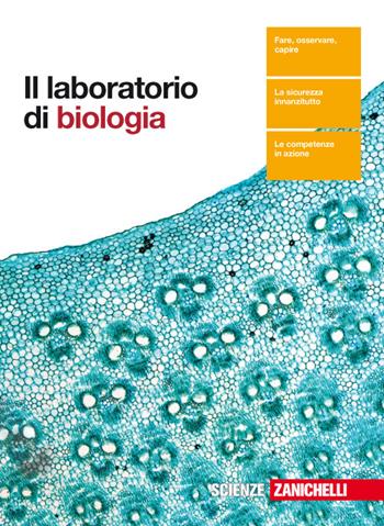 Il laboratorio di biologia. Con Contenuto digitale (fornito elettronicamente)  - Libro Zanichelli 2017 | Libraccio.it