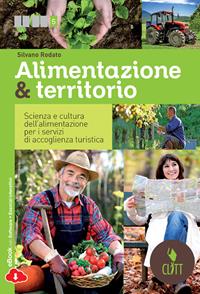 Alimentazione & territorio. Scienza e cultura dell'alimentazione per i servizi di accoglienza turistica. Con e-book - Silvano Rodato - Libro Clitt 2014 | Libraccio.it