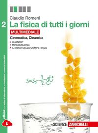 La fisica di tutti i giorni. Con e-book. Con espansione online. Vol. 2: Cinematica e dinamica - Claudio Romeni - Libro Zanichelli 2014 | Libraccio.it