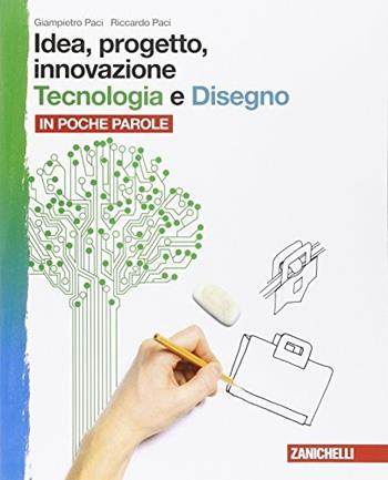 Idea, progetto, innovazione. In poche parole. Con espansione online - Giampietro Paci, Riccardo Paci - Libro Zanichelli 2014 | Libraccio.it