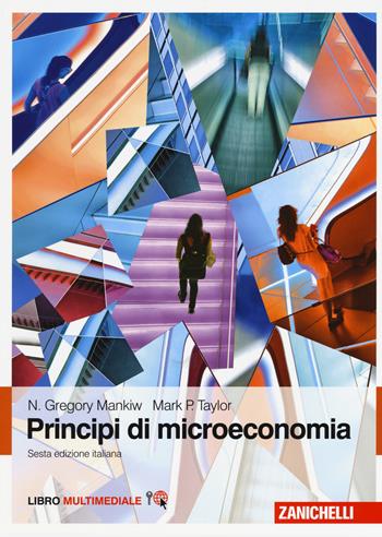 Principi di microeconomia. Con Contenuto digitale (fornito elettronicamente) - N. Gregory Mankiw, Mark P. Taylor - Libro Zanichelli 2015 | Libraccio.it
