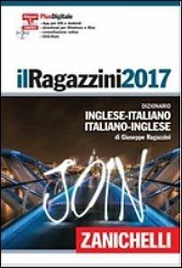 Il Ragazzini 2017. Dizionario inglese-italiano, italiano-inglese. (fornito elettronicamente) - Giuseppe Ragazzini - Libro Zanichelli 2016, I grandi dizionari | Libraccio.it