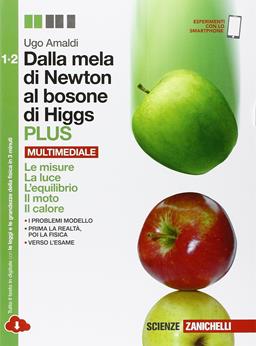 Dalla mela di Newton al bosone di Higgs. La fisica in cinque anni. Con e-book. Con espansione online - Ugo Amaldi - Libro Zanichelli 2016 | Libraccio.it