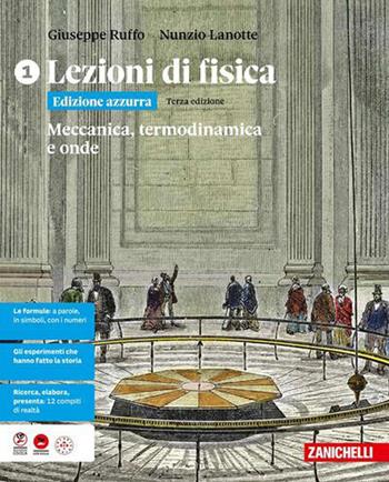 Lezioni di fisica. Ediz. azzurra. Per le Scuole superiori. Vol. 1: Meccanica, termodinamica e onde - Giuseppe Ruffo, Nunzio Lanotte - Libro Zanichelli 2026 | Libraccio.it