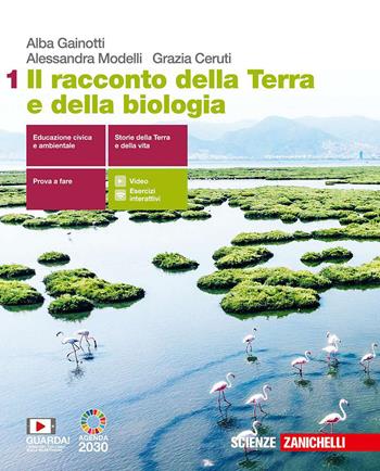 Il racconto della Terra e della biologia. Con e-book. Con espansione online. Vol. 1 - Alba Gainotti, Alessandra Modelli, Grazia Ceruti - Libro Zanichelli 2020 | Libraccio.it