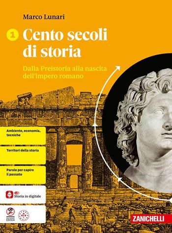 Cento secoli di storia. Per le Scuole superiori. Vol. 1: Dalla Preistoria alla nascita dell'impero romano - Marco Lunari - Libro Zanichelli 2025 | Libraccio.it