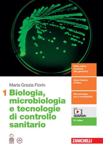 Biologia, microbiologia e tecnologie di controllo sanitario. Per le Scuole superiori. (fornito elettronicamente). Vol. 1 - Maria Grazia Fiorin - Libro Zanichelli 2024 | Libraccio.it