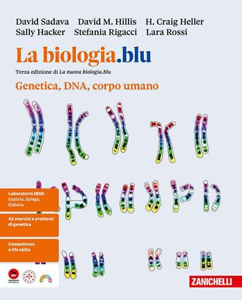 La biologia.blu Genetica, DNA, corpo umano. Per le Scuole superiori - David Sadava, David M. Hillis, H. Craig Heller - Libro Zanichelli 2026 | Libraccio.it