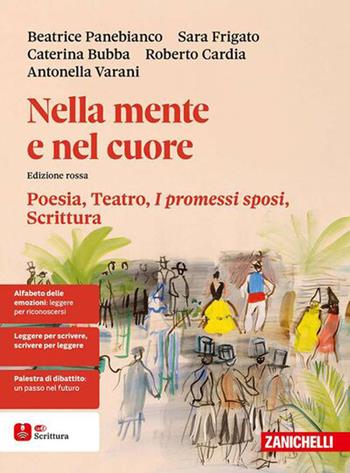 Nella mente e nel cuore. Poesia, teatro, I promessi sposi, scrittura. Ediz. rossa. Per le Scuole superiori - Beatrice Panebianco, Sara Frigato, Caterina Bubba - Libro Zanichelli 2026 | Libraccio.it